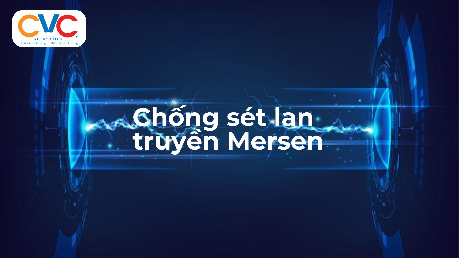 Chống Sét Mersen: Giải Pháp Bảo Vệ Tối Ưu Cho Hệ Thống Điện Công Nghiệp